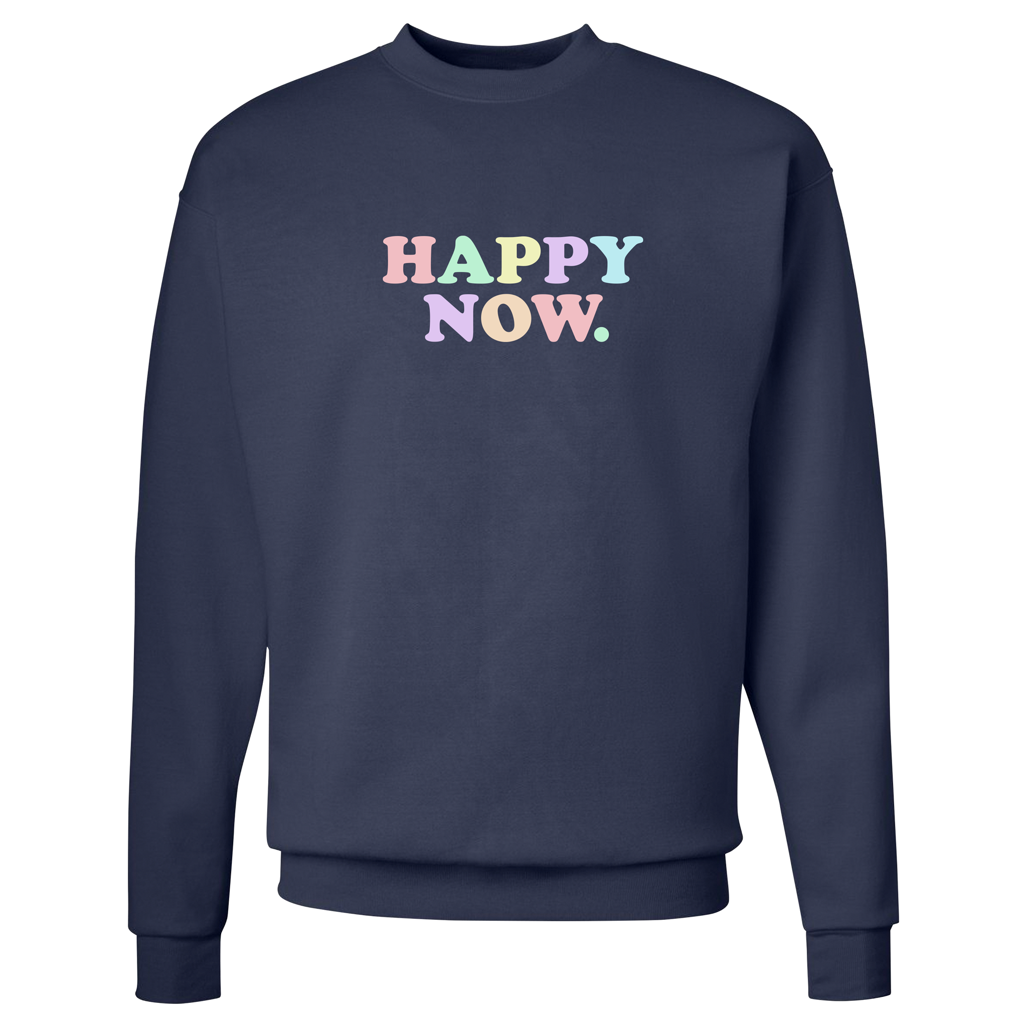 Happy Now Sweatshirt